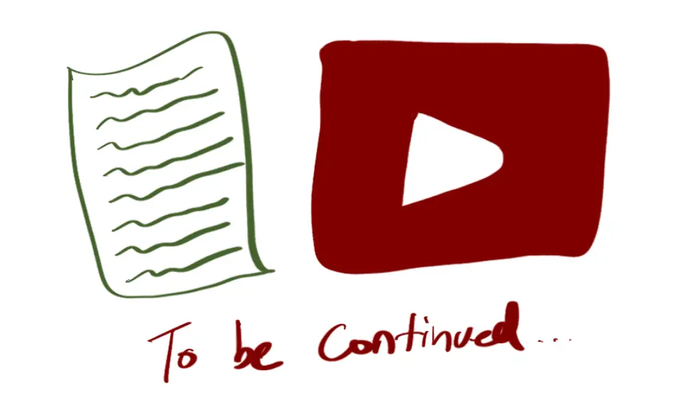 First_6_Months_Of_Creating_Content - Picture of writing and YouTube logo with To Be Continued text at the bottom
