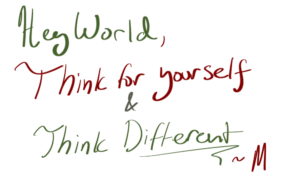 Hey World Think For Yourself And Think Different - Written Sketch